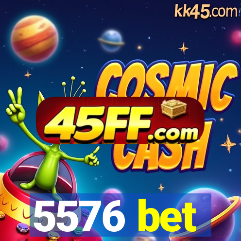 5576 bet